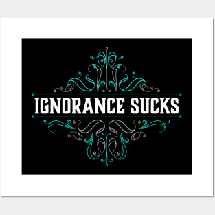 Ignorance Sucks Posters and Art